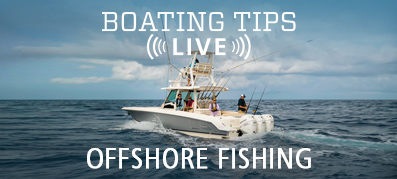 Boating Tips Live Episode 15 - Offshore Fishing